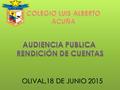 OLIVAL,18 DE JUNIO 2015. FONDOS DE SERVICIOS EDUCATIVOS  Los fondos de servicios educativos como mecanismo presupuestal de las instituciones educativas.