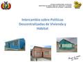 Intercambio sobre Políticas Descentralizadas de Vivienda y Hábitat.