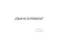 ¿Qué es la Historia? Historia 6 Sra. Samanes. Historia Definimos “historia” como el estudio de la vida del ser humano a lo largo del tiempo. El ser humano.