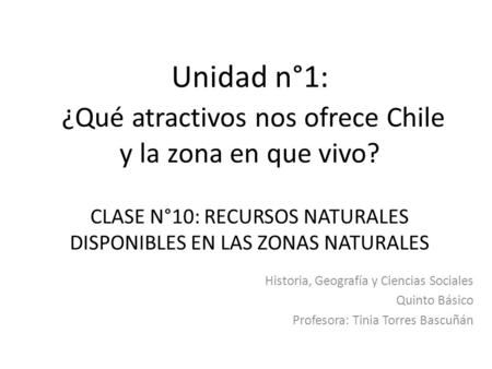 Unidad n°1: ¿Qué atractivos nos ofrece Chile y la zona en que vivo