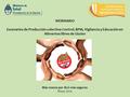 WEBINARIO Escenarios de Producción colectiva: Control, BPM, Vigilancia y Educación en Alimentos libres de Gluten Más manos por ALG más seguros Mayo 2014.