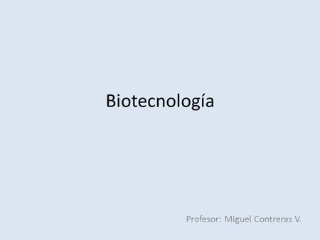 Biotecnología Profesor: Miguel Contreras V.. ¿Qué es? Empleo de organismos vivos para la obtención de algún producto para la obtención de algún producto.
