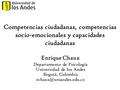 Enrique Chaux Departamento de Psicología Universidad de los Andes