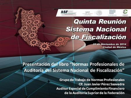 Presentación del libro “Normas Profesionales de Auditoría del Sistema Nacional de Fiscalización” Grupo de Trabajo de Normas Profesionales CP. Juan Javier.