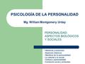 PSICOLOGÍA DE LA PERSONALIDAD Mg. William Montgomery Urday PERSONALIDAD: ASPECTOS BIOLÓGICOS Y SOCIALES Herencia y evolución. Aspectos atávicos. Genética.
