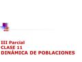 III Parcial CLASE 11 DINÁMICA DE POBLACIONES