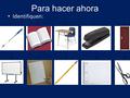 Para hacer ahora Identifiquen: 1 2 34 5 67 8 9 10.