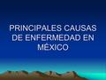PRINCIPALES CAUSAS DE ENFERMEDAD EN MÉXICO. PRINCIPALES CAUSAS DE ENFERMEDAD EN POBLACIÓN GENERAL, EUM, 2008 Infecciones respiratorias agudas Infecciones.