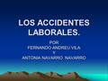 LOS ACCIDENTES LABORALES. POR FERNANDO ANDREU VILA Y ANTONIA NAVARRO NAVARRO.