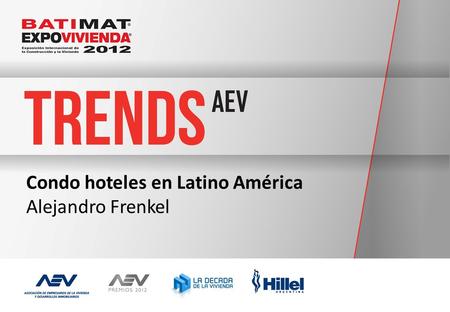 Condo hoteles en Latino América Alejandro Frenkel.