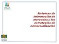 Sistemas de información de mercados y las estrategias de comercialización.