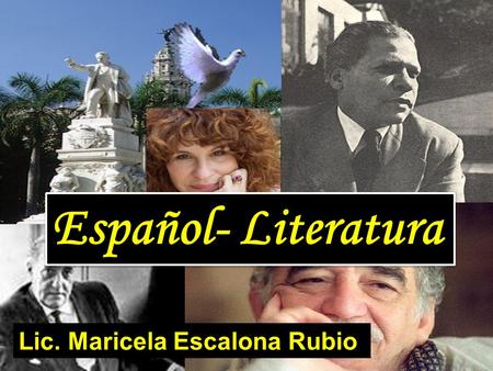 Español- Literatura Lic. Maricela Escalona Rubio.