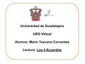 Universidad de Guadalajara UDG Virtual Alumno: Mario Toscano Cervantes Lectura: Los 4 Acuerdos.