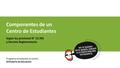 Componentes de un Centro de Estudiantes Según ley provincial N° 13.392 y Decreto Reglamentario Programa Estudiantes al Centro Ministerio de Educación.