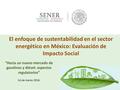 El enfoque de sustentabilidad en el sector energético en México: Evaluación de Impacto Social “Hacia un nuevo mercado de gasolinas y diésel: aspectos regulatorios”