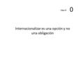 Internacionalizar es una opción y no una obligación 0 Idea #