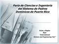 Feria de Ciencias e Ingeniería del Sistema de Padres Dominicos de Puerto Rico Guías y Reglas Bajo “International Science and Engineering Fair”