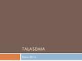 TALASEMIA Enero 2014.. La talasemia es una causa frecuente de anemia microcitica, la cual es un defecto heredado de la síntesis de cadena de globina.