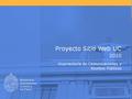 Proyecto Sitio Web UC. Proyecto Sitio Web UC Nace en 2008 encomendado por: Dirección de Asuntos Corporativos de la Vicerrectoría de Comunicaciones – a.