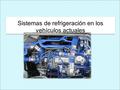 Sistemas de refrigeración en los vehículos actuales