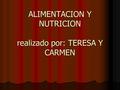 ALIMENTACION Y NUTRICION realizado por: TERESA Y CARMEN