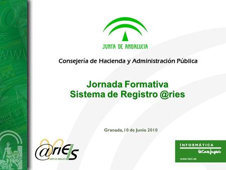 Jornada Formativa Sistema de Consejería de Hacienda y Administración Pública Granada, 10 de Junio 2010.