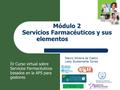 Nombre del Modulo Asociación de Químicos Farmacéuticos del Paraguay Módulo 2 Servicios Farmacéuticos y sus elementosMódulo 1. Mauro Silveira de Castro.
