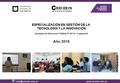 ESPECIALIZACIÓN EN GESTIÓN DE LA TECNOLOGÍA Y LA INNOVACIÓN Acreditada por Resolución CONEAU Nº 281/15 – Categoría B.