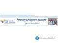 Evaluación de la información que recibe la ciudadanía del Congreso de la República Segmento: Opinión pública.