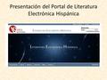 Presentación del Portal de Literatura Electrónica Hispánica.