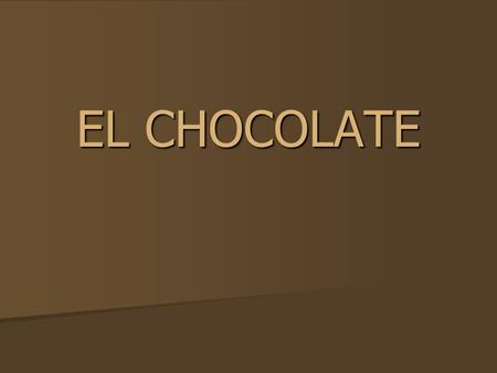 EL CHOCOLATE. “Quetzalcoatl” “Alimento de los dioses” “Theobroma”