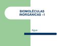 BIOMOLÉCULAS INORGÁNICAS - I Agua. ©José Luis Sánchez Guillén.