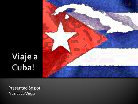 Presentación por Vanessa Vega.  Muchas plantaciones donde trabajan los africanos esclavos (slaves)  Cuba recibe independencia de los Estados Unidos.