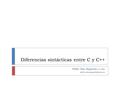 Diferencias sintácticas entre C y C++ Pablo San Segundo (C-206)
