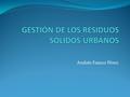 Andrés Franco Pérez. Índice Introducción. Definición. Origen de los residuos sólidos. Composición de los RSU. Métodos de recogida. Introducción Recogida.