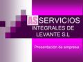 SERVICIOS INTEGRALES DE LEVANTE S.L Presentación de empresa.