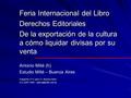 Feria Internacional del Libro Derechos Editoriales De la exportación de la cultura a cómo liquidar divisas por su venta Antonio Millé (h) Estudio Millé.