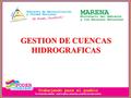 GESTION DE CUENCAS HIDROGRAFICAS. El Concepto Moderno Sistema natural dinámico Elementos: físico-biológicos, socioecónomico, institucional, político,