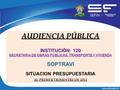 AUDIENCIA PÚBLICA INSTITUCIÓN: 120 SECRETARIA DE OBRAS PÚBLICAS, TRANSPORTE Y VIVIENDASOPTRAVI SITUACION PRESUPUESTARIA AL PRIMER TRIMESTRE DE 2012.