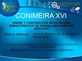 * Tel/Fax: (503) 22-35-4235, E-mail: william.belloso@gmail.com CONIMEIRA XVI DISEÑO Y CONSTRUCCIÓN DE UN SISTEMA SEMIAUTOMÁTICO DE GRANALLADO PARA USO.