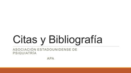 Citas y Bibliografía ASOCIACIÓN ESTADOUNIDENSE DE PSIQUIATRÍA APA.