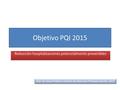 Objetivo PQI 2015 Reducción hospitalizaciones potencialmente prevenibles UGC de Salud Pública. Distrito de Atención Primaria Sevilla. 2015.