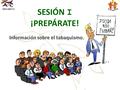 SESIÓN 1. ¡Prepárate! SESIÓN I ¡PREPÁRATE! Información sobre el tabaquismo.