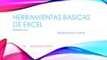 HERRAMIENTAS BASICAS DE EXCEL INFORMATICA II PROFESOR FELIPE CAMPOS POR: ARACELI SALAS CORONA.
