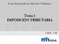 Tema 1 IMPOSICIÓN TRIBUTARIA Curso Intermedio de Derecho Tributario CIFH - CSJ.