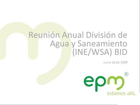1 Reunión Anual División de Agua y Saneamiento (INE/WSA) BID Junio 16 de 2009.