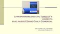 La responsabilidad civil “directa” e indirecta en el nuevo Código Civil y Comercial Dr. Pablo O. Quirós Silvina Furlotti.