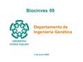 3 de junio 2009 Biocinves 09 CINVESTAV Unidad Irapuato Departamento de Ingeniería Genética.