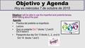 Objetivo y Agenda Hoy es miércoles 7 de octubre de 2015 Objetivo: I will be able to use the imperfect and preterite tenses when talking about the past.