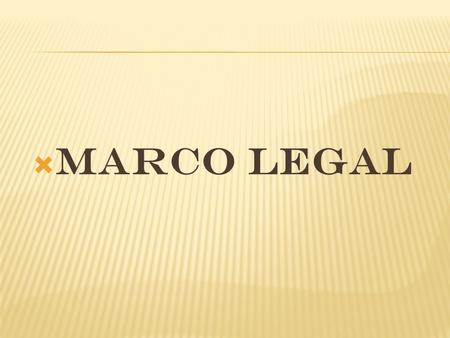 MARCO LEGAL. MARCO LEGAL REGLAMENTO GENERAL A LA LEY ORGÁNICA DE EDUCACIÓN INTERCULTURAL (Registro Oficial N0. 754) REGLAMENTO INTERNO DE LA MONOGRAFÍA.
